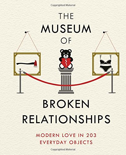 Download The Museum of Broken Relationships: Modern Love in 203 Everyday Objects Download The Museum of Broken Relationships: Modern Love in 203 Everyday Objects