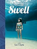 Swell: Sailing the Pacific in Search of Surf and Self by Liz Clark, Serena Mitnik-Miller