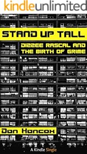 Stand Up Tall: Dizzee Rascal and the Birth of Grime