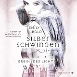 Silberschwingen 1: Erbin des Lichts: 2 CDs by Emily Bold, Vanida Karun