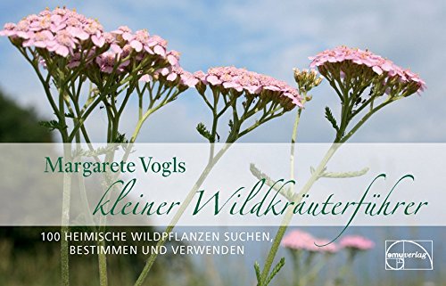 Download Kleiner Wildkräuterführer: 100 heimische Wildpflanzen suchen, bestimmen und verwenden Download Kleiner Wildkräuterführer: 100 heimische Wildpflanzen suchen, bestimmen und verwenden