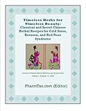 Image de Timeless Herbs for Timeless Beauty: Classical and Secret Chinese Herbal Recipes for Cold Sores, Rosacea, and Red Nose Syndrome (Journal of Chinese Her