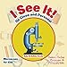 Produktbild I See It! Up Close and Personal - Microscopy for Kids - Children's Electron Microscopes & Microscopy Books