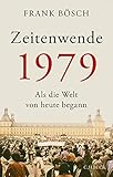 Zeitenwende 1979: Als die Welt von heute begann by 