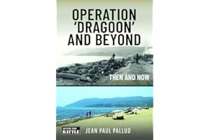Operation 'dragoon' and Beyond: Then and Now (Then & Now)