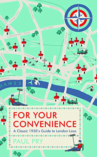 For Your Convenience A Classic 1930 S Guide To London Loos Ebook