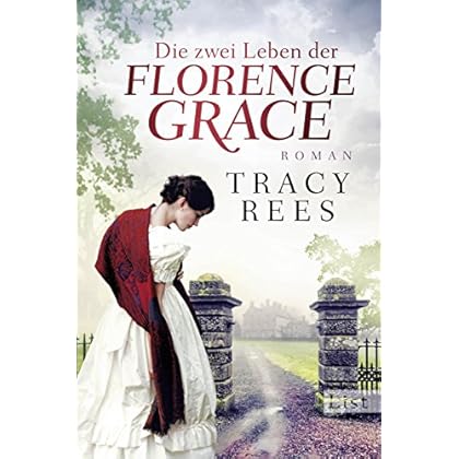 Die zwei Leben der Florence Grace: Roman Die zwei Leben der Florence Grace: Roman