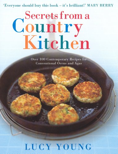 Secrets From A Country Kitchen: Over 100 Contemporary Recipes for Ovens and Agas (English Edition) livre