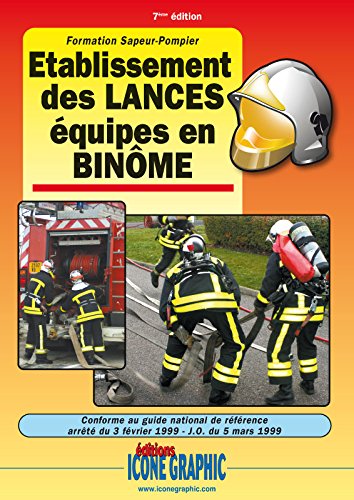 Livre Formation Sapeur pompier - Etablissement des lances - Equipes en binôme Livre Formation Sapeur pompier - Etablissement des lances - Equipes en binôme