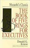Book of 5 Rings for Executives: Musashi's Classic Book of Competitive Tactics by 