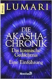 Die Akasha Chronik Das Kosmische Gedachtnis Eine Einfuhrung Von Lumari 2010 Taschenbuch Amazon De Bucher