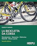 Image de La bicicletta da corsa: Manutenzione - Meccanica - Elettronica - Materiali - Messa a punto