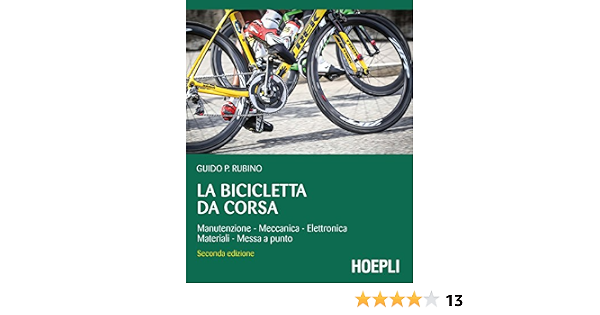 La bicicletta da corsa: Manutenzione - Meccanica - Elettronica - Materiali  - Messa a punto eBook : Rubino, Guido: Amazon.it: Kindle Store