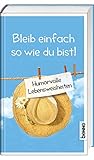 Bleib einfach so, wie du bist!: Humorvolle Lebensweisheiten by 