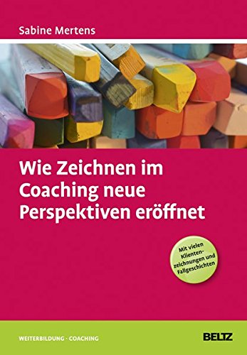 Preisvergleich Produktbild Wie Zeichnen im Coaching neue Perspektiven eröffnet (Beltz Weiterbildung)