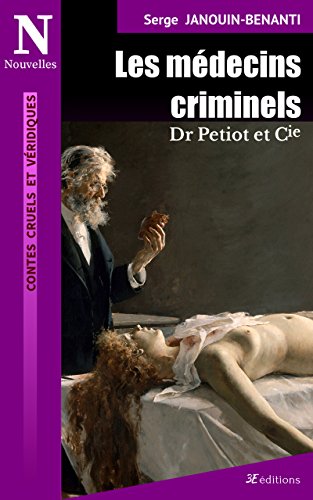 Download Les médecins criminels: Dr Petiot et Cie (Contes cruels et véridiques t. 1) Download Les médecins criminels: Dr Petiot et Cie (Contes cruels et véridiques t. 1)