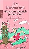 Datt kann donnich gesund sein: Else Stratmann über Sport, Olympia und Dingens ... by 
