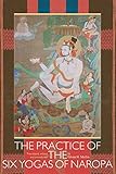 The Practice of the Six Yogas of Naropa by 
