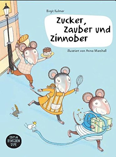 Zucker, Zauber und Zinnober: Ein Bilderbuch für Kinder mit der Lebensmittelunverträglichkeit Zöliakie