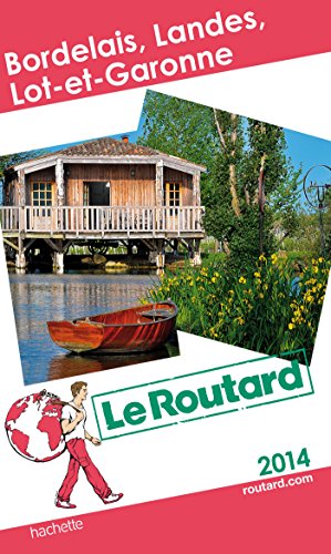 Download Guide du Routard Bordelais, Landes, Lot et Garonne 2014 Download Guide du Routard Bordelais, Landes, Lot et Garonne 2014