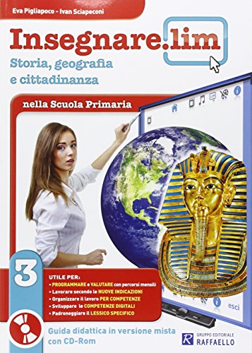 Insegnare Lim. Storia e geografia. Guida didattica. Per la 3ª classe elementare Insegnare Lim. Storia e geografia. Guida didattica. Per la 3ª classe elementare