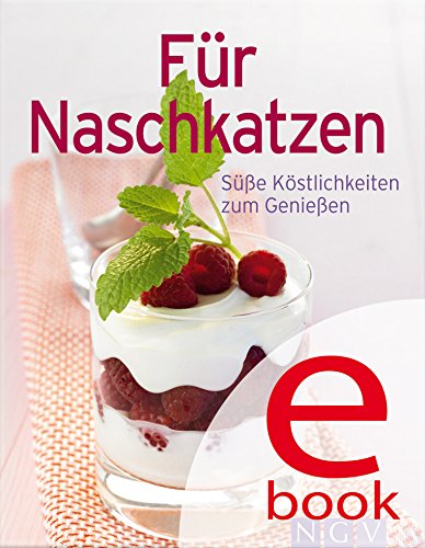 Download Für Naschkatzen: Unsere 100 besten Desserts in einem Kochbuch (Unsere 100 besten Rezepte) Download Für Naschkatzen: Unsere 100 besten Desserts in einem Kochbuch (Unsere 100 besten Rezepte)