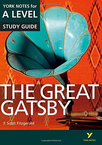 The Great Gatsby York Notes A-level English Literature - for 2026, 2027 exams: everything you need to catch up, study and prepare for 2021 assessments and 2022 exams (York Notes Advanced)