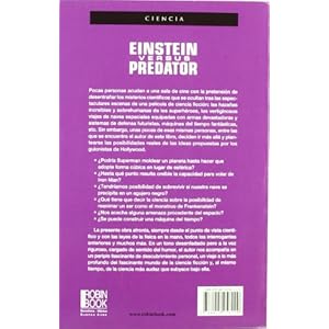Einstein versus Predator: Ciencia Ficcion, Superheroes, El Cine De Hollywood Y Las Leyes De La Fisica / Scienc
