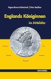 Englands Königinnen im Mittelalter by Regina-Bianca Kubitscheck, Peter Steckhan