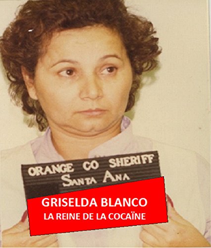 Download GRISELDA BLANCO: LA REINE DE LA COCAINE (AU PRIX DU SANG t. 3)