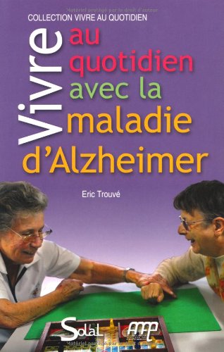 Download Vivre au quotidien avec la maladie d'Alzheimer ou une maladie apparentée Download Vivre au quotidien avec la maladie d'Alzheimer ou une maladie apparentée