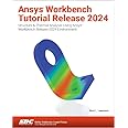 Ansys Workbench Tutorial Release 2024: Structure & Thermal Analysis Using Ansys Workbench Release 2024 Environment