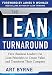 The Lean Turnaround: How Business Leaders Use Lean Principles to Create Value and Transform Their Company: How Business Leaders Use Lean Principles to Create Value and Transform Their Company by Art Byrne, James Womack