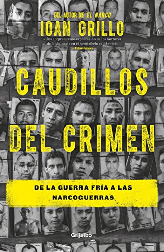 Caudillos del Crimen / Gangster Warlords: Drug Dollars, Killing Fields, and the New Politics of Lati