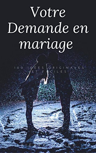 Votre Demande en Mariage: 100 idees originales et faciles