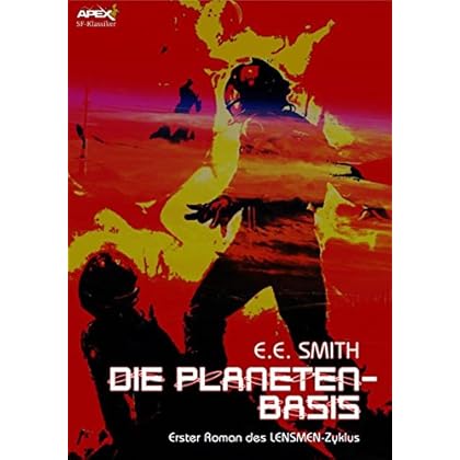 DIE PLANETEN-BASIS - Erster Roman des LENSMEN-Zyklus