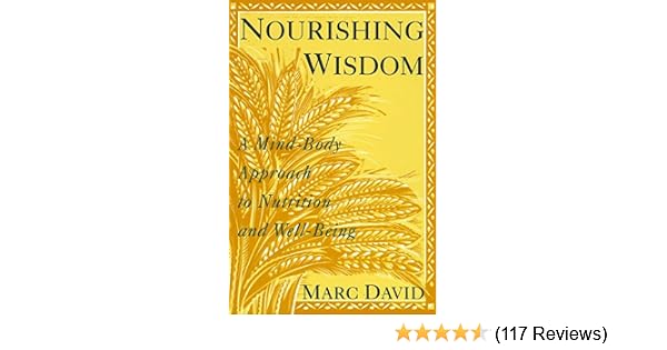 Nourishing Wisdom A Mind Body Approach To Nutrition And Well Being Amazon De David Marc Fremdsprachige Bucher amazon de