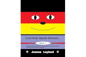 Cool Kids Speak German - Book 1: Enjoyable activity sheets, word searches & colouring pages in German for children of all ages