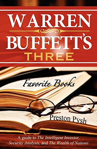 Warren Buffett's 3 Favorite Books: A guide to The Intelligent Investor, Security Analysis, and The W Warren Buffett's 3 Favorite Books: A guide to The Intelligent Investor, Security Analysis, and The W