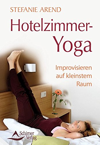 Hotelzimmer-Yoga: Improvisieren auf kleinstem Raum