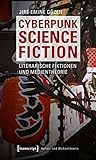 Image de Cyberpunk Science Fiction: Literarische Fiktionen und Medientheorie (Kultur- und Medientheorie)