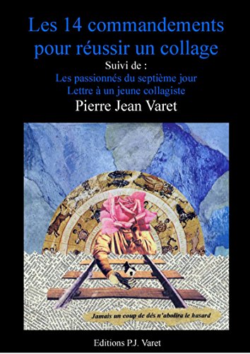 Download Les quatorze commandements pour réussir un collage: suivi de : Lettre à un jeune collagiste, Les passionnés du septième jour Download Les quatorze commandements pour réussir un collage: suivi de : Lettre à un jeune collagiste, Les passionnés du septième jour