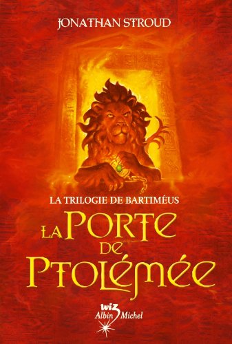 Télécharger La Porte de Ptolémée : La Trilogie de Bartiméus 3 (Wiz) PDF