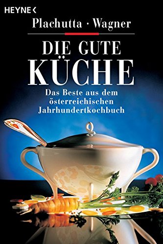 Download Die gute Küche: Das Beste aus dem österreichischen Jahrhundert-Kochbuch Download Die gute Küche: Das Beste aus dem österreichischen Jahrhundert-Kochbuch