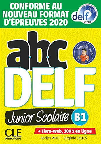 ABC DELF JUNIOR SCOLAIRE NIVEAU B1 LIVRE+DVD CONFORME: Livre de leleve B1 + DVD + Livre - web - Epreuves 2020 (OBJECTIF DELD)