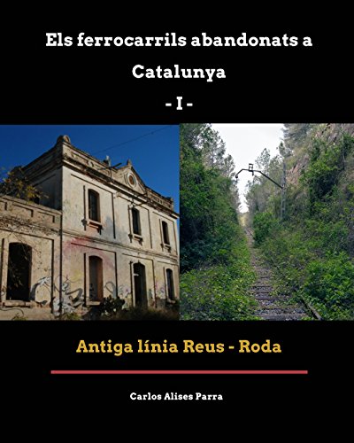 Descargar Ferrocarrils Abandonats a Catalunya I. Antiga línia Reus -
Roda (guía fotogràfica d'excursió) Libro en línea