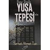 DEV DAĞ YUŞA TEPESİNİN B&Uuml;Y&Uuml;K SIRRI