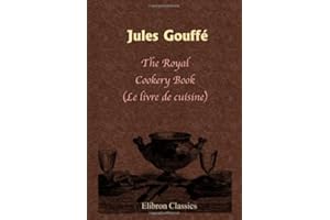 The Royal Cookery Book (Le livre de cuisine)
