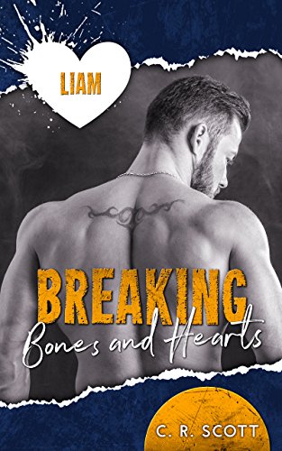 Breaking Bones and Hearts: Liam von [Scott, C. R.]