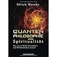 Quantenphilosophie und Spiritualität: Wie unser Wille Gesundheit und Wohlbefinden steuert